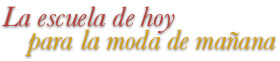 La escuela de hoy para la moda de mañana